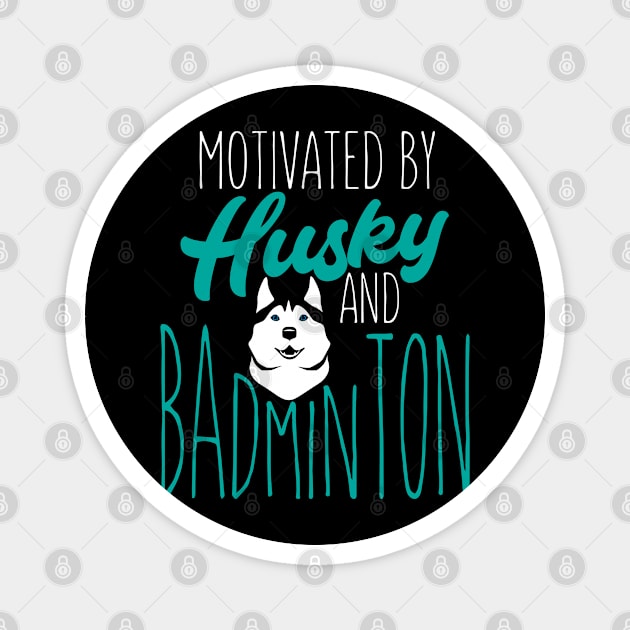 Motivated by husky and badminton Magnet by Birdies Fly